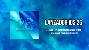 Lee más sobre el artículo LANZADOR IOS 26: CONVIERTE TU ANDROID EN UN IPHONE CON ESTILO