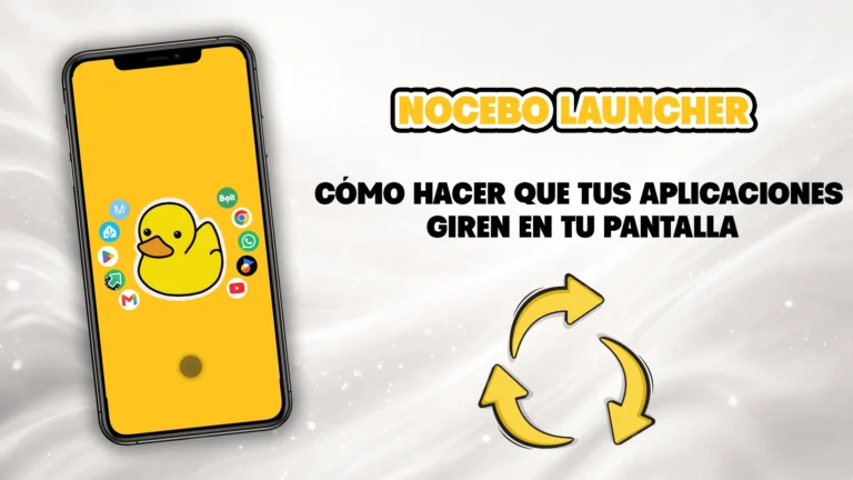 Lee más sobre el artículo NOCEBO LAUNCHER: CÓMO HACER QUE TUS APLICACIONES GIREN EN LA PANTALLA DE ANDROID
